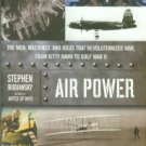 Air Power: The Men, Machines, And Ideas That Revolutionized War, From Kitty Hawk To Gulf War II