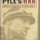 Raymond G. Ernie Pyle's War: America's Eyewitness To World War II