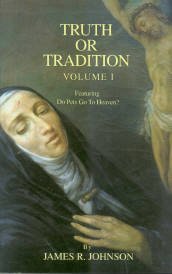Johnson, James R. Truth Or Tradition, Volume I: Featuring Do Pets Go To Heaven?