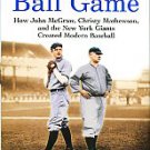 Deford, Frank. The Old Ball Game: How...The New York Giants Created Modern Baseball