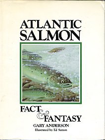 Anderson, Gary. Atlantic Salmon: Fact & Fantasy