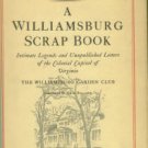 A Williamsburg Scrap Book: Intimate Legends...Of The Colonial Capital Of Virginia