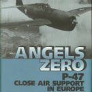 Brulle, Robert V. Angels Zero: P-47 Close Air Support In Europe