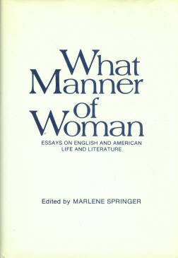 Springer, Marlene, editor. What Manner Of Woman: Essays On English And American Life And Literature