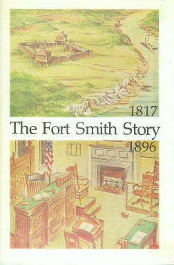 Hicks, Edwin P. The Fort Smith Story: Fort Smith National Historic Site