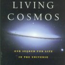 Impey, Chris. The Living Cosmos: Our Search For Life In The Universe
