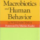 Tara, William. Macrobiotics And Human Behavior