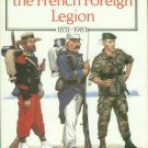 Windrow, Martin. Uniforms Of The French Foreign Legion, 1831-1981