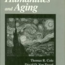 Cole, Thomas R, Van Tassel, David D, and Kastenbaum, Robert. Handbook Of The Humanities And Aging