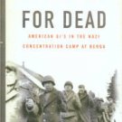 Whitlock, Flint. Given Up For Dead: American GI's In The Nazi Concentration Camp At Berga