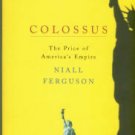 Ferguson, Niall. Colossus: The Price Of America's Empire