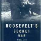 Persico, Joseph E. Roosevelt's Secret War: FDR And World War II Espionage