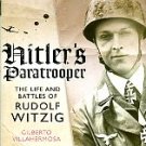 Villahermosa, Gilberto. Hitler's Paratrooper: The Life And Battles Of Rudolf Witzig