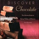 Gordon, Clay. Discover Chocolate: The Ultimate Guide To Buying, Tasting, And Enjoying Fine Chocolate