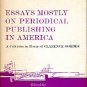 Essays Mostly On Periodical Publishing In America: A Collection In Honor Of Clarence Gohdes