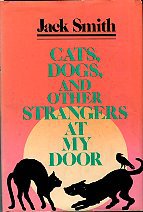 Smith, Jack. Cats, Dogs, And Other Strangers At My Door