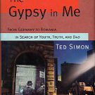 Simon, Ted. The Gypsy In Me: From Germany To Romania In Search Of Youth, Truth, And Dad
