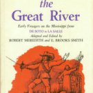 Meredith, R. Exploring The Great River: Early Voyagers On The Mississippi From De Soto To La Salle