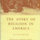Sweet, William Warren. The Story Of Religion In America