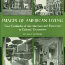 Images Of American Living: Four Centuries Of Architecture & Furniture As Cultural Expression