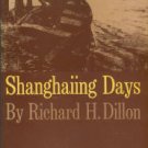 Dillon, Richard H. Shanghaiing Days