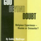MacGregor, Geddes. God Beyond Doubt: An Essay In The Philosophy Of Religion