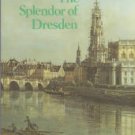 The Splendor Of Dresden: Five Centuries Of Art Collecting
