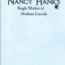 Young, Alden Franklin. Nancy Hanks: Single Mother Of Abraham Hanks Enloe Lincoln