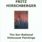 Feinstein, Stephen C., ed. Fritz Hirschberger: The Sur-Rational Holocaust Paintings