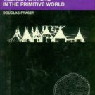 Fraser, Douglas. Village Planning In The Primitive World