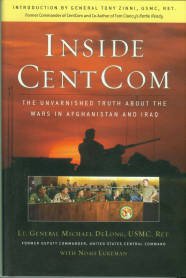 DeLong, Michael. Inside CentCom: The Unvarnished Truth About The Wars In Afghanistan And Iraq