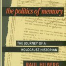 Hilberg, Raul. The Politics Of Memory: The Journey Of A Holocaust Historian