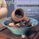 Adkins, Dorcas. Simple Fountains For Indoors & Outdoors: 20 Step-by-Step Projects