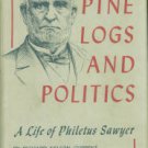 Current, Richard Nelson. Pine Logs And Politics: A Life Of Philetus Sawyer, 1816-1900