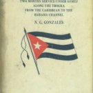 Gonzales, N. G. In Darkest Cuba: Two Months Service Under Gomez Along The Trocha...