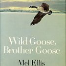 Ellis, Mel. Wild Goose, Brother Goose