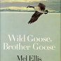 Ellis, Mel. Wild Goose, Brother Goose