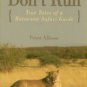 Allison, Peter. Whatever You Do, Don't Run: True Tales Of A Botswana Safari Guide