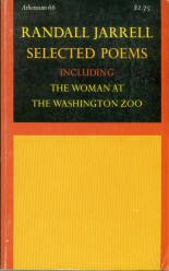 Jarrell, Randall. Selected Poems, Including, The Woman At The Washington Zoo