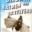 Abrams, Michael. Birdmen, Batmen And Skyflyers: Wingsuits And The Pioneers Who Flew In Them