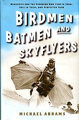 Abrams, Michael. Birdmen, Batmen And Skyflyers: Wingsuits And The Pioneers Who Flew In Them