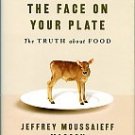 Masson, Jeffrey Moussaieff. The Face On Your Plate: The Truth About Food