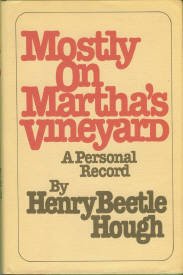 Hough, Henry Beetle. Mostly On Martha's Vineyard: A Personal Record