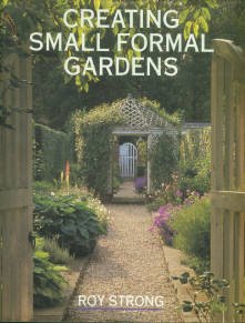 Strong, Roy. Creating Small Formal Gardens