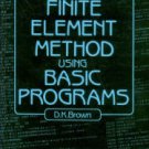 Brown, D. K. An Introduction To The Finite Element Method Using Basic Programs