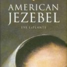 Laplante, Eve. American Jezebel: The Uncommon Life Of Anne Hutchinson...