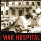 Fink, Sheri. War Hospital: A True Story Of Surgery And Survival