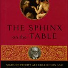 The Sphinx On The Table: Sigmund Freud's Art Collection And The Development Of Psychoanalysis