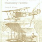 Williams, George K. Biplanes And Bombsights: British Bombing In World War I
