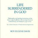 Davis, Roy Eugene. Life Surrendered In God: The Philosophy And Practices Of Kriya Yoga